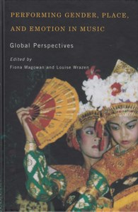 Performing Gender, Place, and Emotion in Music. Global Perspectives