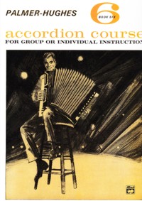 Palmer-Hughes Accordion Course. Book 6. For Group or Individual Instruction. 59430