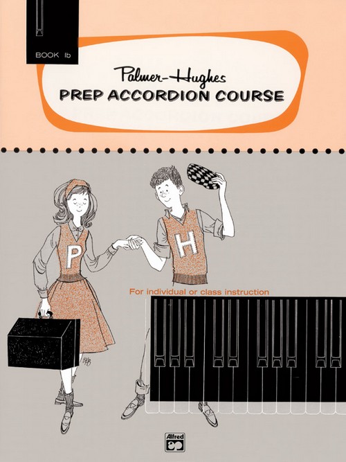 Palmer-Hughes Prep Accordion Course. Book 1B. For Individual or Class Instruction. 9780739027479