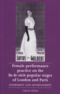Female Performance Practice on the fin-de-siècle Popular Stages of London and Paris