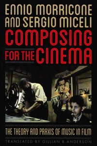 Composing for the Cinema: The Theory and Praxis of Music in Film