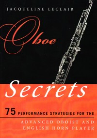 Oboe Secrets: 75 Performance Strategies for the Advanced Oboist and English Horn Player. 9780810886209