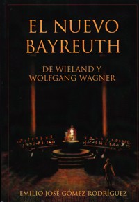 El Nuevo Bayreuth de Wieland y Wolfgang Wagner. 9788494203800