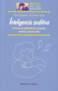 Inteligencia auditiva. Técnicas de estimulación prenatal, infantil y permanente. 9788497423649