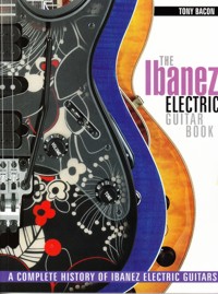 The Ibanez Electric Guitar Book. A Complete History of Ibanez Electric Guitars