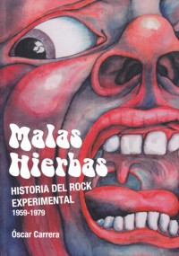 Malas hierbas: Historia del rock experimental, 1959-1979. 9788415405726