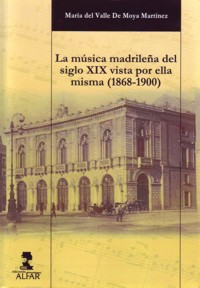 La música madrileña del siglo XIX vista por ella misma (1868-1900)