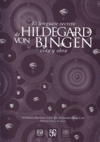 El lenguaje secreto de Hildegard von Bingen. Vida y obra