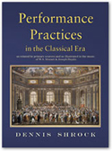 Performance Practices in the Classical Era. As Related by Primary Sources and Illustrated in the Music of Mozart and Haydn