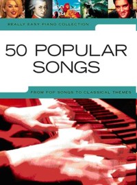 Really Easy Piano: 50 Popular Songs. 9781847726254