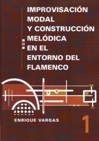 Improvisación modal y construcción melódica en el flamenco, vol. 1: Aspectos melódicos y armónicos de los 7 modos básicos. 9790801224330