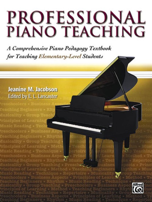 Professional Piano Teaching: A Comprehensive Piano Pedagogy Textbook for Teaching Elementary-Level Students