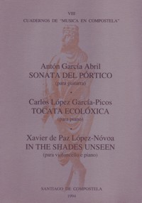 Sonata del Pórtico, para guitarra. Tocata ecolóxica, para piano. In the Shades Unseen, para violoncello e piano. 9788460510062