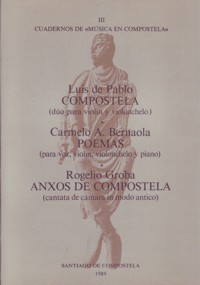 Compostela, dúo para violín y violonchelo. Poemas, para voz, violín, violonchelo y piano. Anxos de Compostela, cantata de cámara in modo antico. 9788460071921