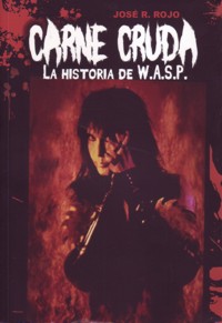 Carne cruda. La historia de W.A.S.P.. 9788415191988