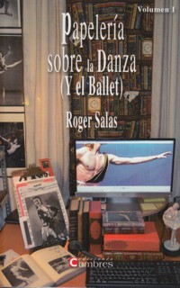 Papelería sobre la danza (y el ballet), volumen I. 9788494051791