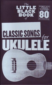 The Little Black Book of Classic Songs for Ukulele. 9781783050925