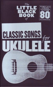 The Little Black Book of Classic Songs for Ukulele. 9781783050925 The Little Black Book of Classic Songs for Ukulele. 9781783050925