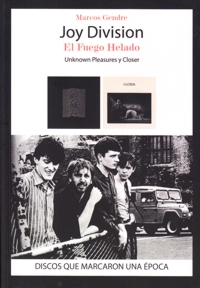 Joy Division. Fuego helado. Unkown Pleasures y Closer. 9788416229031