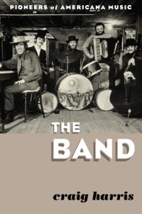 The Band. Pioneers of Americana Music. 9780810889040