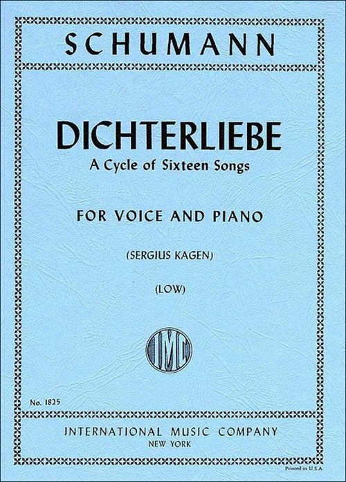 Dichterliebe, op. 48, a Cycle of Sixteen Songs, for Low Voice and Piano