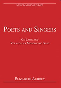 Poets and Singers: On Latin and Vernacular Monophonic Song
