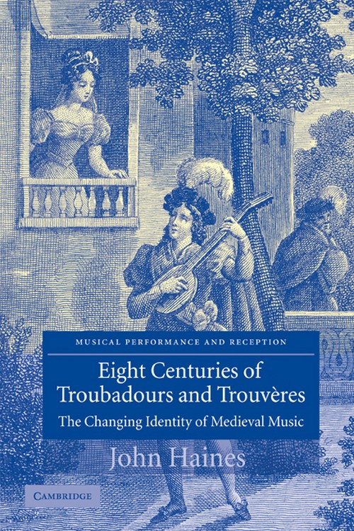 Eight Centuries of Troubadours and Trouvères: The Changing Identity of Medieval Music. 9780521108140 Eight Centuries of Troubadours and Trouvères: The Changing Identity of Medieval Music. 9780521108140