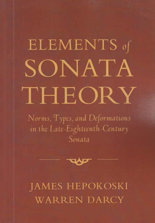 Elements of Sonata Theory: Norms, Types, and Deformations in the Late-Eighteenth-Century Sonata