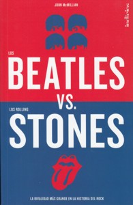 Los Beatles vs. los Rolling Stones: La rivalidad más grande en la historia del rock. 9788415732068 Los Beatles vs. los Rolling Stones: La rivalidad más grande en la historia del rock. 9788415732068