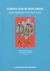 Cuarenta años de trova urbana. Acercamientos textuales al rap. 9788484487975 Cuarenta años de trova urbana. Acercamientos textuales al rap. 9788484487975