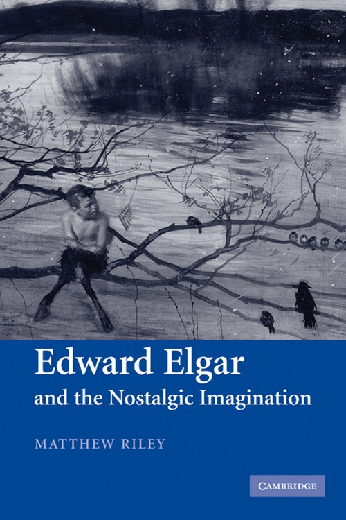 Edward Elgar and the Nostalgic Imagination
