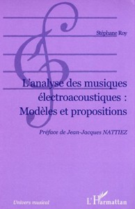 L'analyse des musiques électroacoustiques: Modèles et proprositions