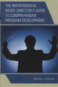 The Instrumental Music Director's Guide to Comprehensive Program Development