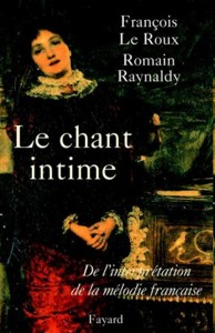 Le Chant intime. De l'interprétation de la mélodie française