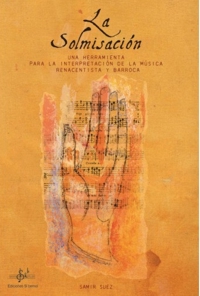 La solmisación. Una herramienta para la interpretación de la música renacentista y barroca. 9788492530953 La solmisación. Una herramienta para la interpretación de la música renacentista y barroca. 9788492530953