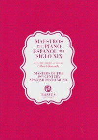 Maestros del piano español del siglo XIX = Masters of the 19th Century Spanish Piano Music