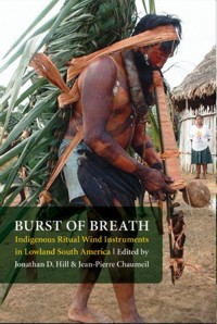 Burst of Breath. Indigenous Ritual Wind Instruments in Lowland South America. 9780803220928