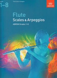Flute Scales & Arpeggios. Grades 1-8