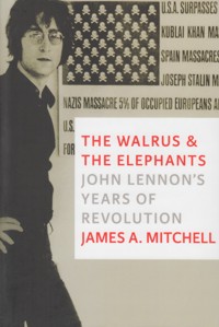 The Walrus & the Elephants: John Lennon's Years of Revolution. 9781609805760