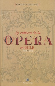 La cultura de la ópera en Chile (1829-2012). 9789560101549