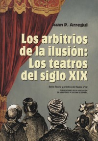 Los arbitrios de la ilusión: Los teatros del siglo XIX