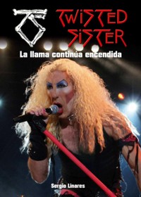 Twisted Sister: La llama continúa encendida. 9788416229154