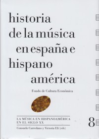 Historia de la música en España e Hispanoamérica 8: La música en Hispanoamérica en el siglo XX. 9788437507149