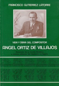 Vida y obra del compositor Ángel Ortiz de Villajos: renovador de la canción andaluza y máximo cultivador del Charlestón en España