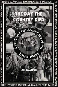 The Day the Country Died: A History of Anarcho Punk (1980?1984)