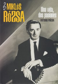 Miklós Rózsa. Una vida, dos pasiones