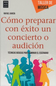 Cómo preparar con éxito un concierto o audición: Técnicas básicas para dominar el escenario