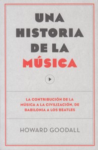 Una historia de la música. La contribución de la música a la civilización, de Babilonia a los Beatles. 9788494126703