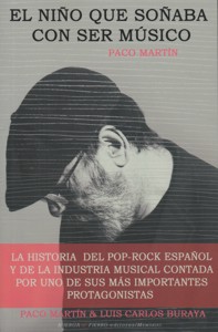 El niño que soñaba con ser músico. La historia del pop rock español y de la industria musical contada por uno de sus más importantes protagonistas. 9788494392672