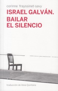 Israel Galván. Bailar el silencio: Una antropología histórica del baile flamenco. 9788494126697